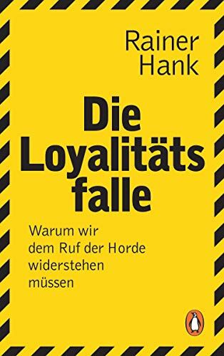 Rainer Hank - Die Loyalitätsfalle: Warum wir dem Ruf der Horde widerstehen müssen - Preis vom 09.10.2026 07:28:09 h