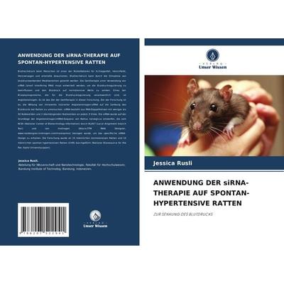 Anwendung der Sirna-Therapie Auf Spontan-Hypertensive Ratten, Taschenbuch von Jessica Rusli, Verlag Unser Wissen, 978-620-7-52294-1