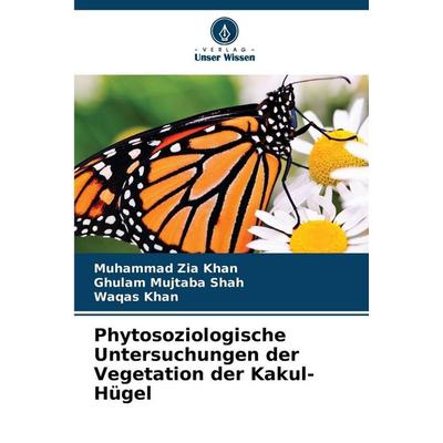 Phytosoziologische Untersuchungen der Vegetation der Kakul-Hügel, Taschenbuch von Muhammad Zia Khan,Ghulam Mujtaba Shah,Waqas Khan, Verlag Unser