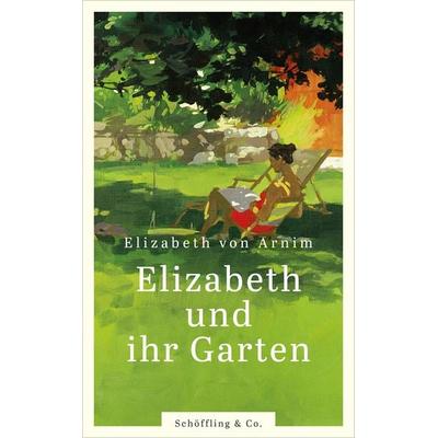 Elizabeth und ihr Garten, Gebundene Ausgabe von Elizabeth Arnim, Schöffling, 978-3-89561-816-1