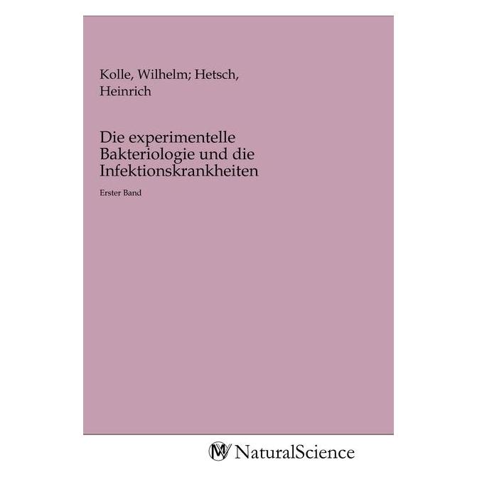 MV-NaturalScience Die experimentelle Bakteriologie und die Infektionskrankheiten (Deutsch, Softcover, Heinrich Kolle, Heinrich Wilhelm) (56144216)
