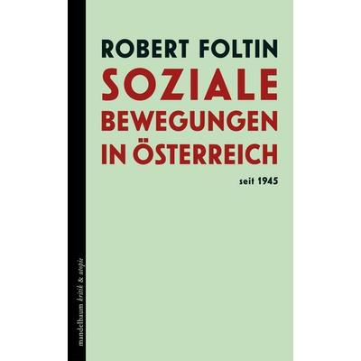 Soziale Bewegungen in Österreich seit 1945, Taschenbuch von Robert Foltin, Mandelbaum verlag eG, 978-3-99136-524-2