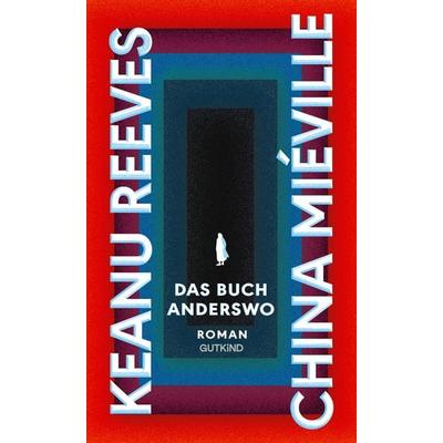 Das Buch Anderswo, Gebundene Ausgabe von Keanu Reeves,China Mieville, Gutkind Verlag