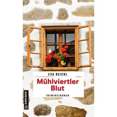 Mühlviertler Blut, Taschenbuch von Eva Reichl, Gmeiner-Verlag, 978-3-8392-2238-6