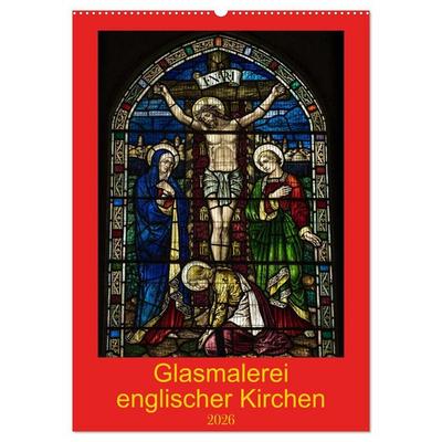 Glasmalerei englischer Kirchen (Wandkalender 2026 DIN A2 hoch), CALVENDO Monatskalender
