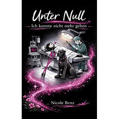 Unter Null, Gebundene Ausgabe von Nicole Benz, BoD – Books on Demand, 978-3-8192-6200-5