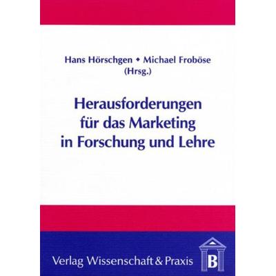 Herausforderung für das Marketing in Forschung und Lehre., Taschenbuch von , Verlag Wissenschaft & Praxis, 978-3-89673-002-2