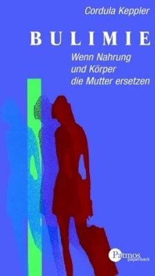 Cordula Keppler - Bulimie. Wenn Nahrung und Körper die Mutter ersetzen - Preis vom 09.10.2026 07:28:09 h