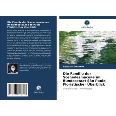 Die Familie der Scenedesmaceae im Bundesstaat São Paulo Floristischer Überblick, Taschenbuch von Luciana Godinho, Verlag Unser Wissen,