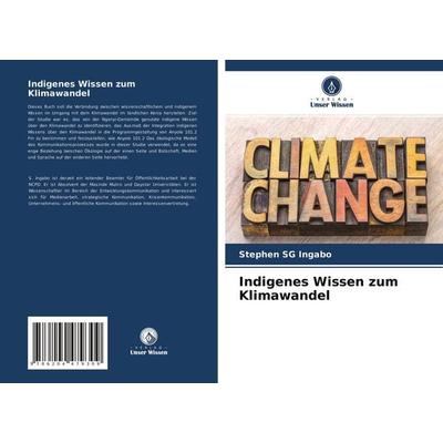 Indigenes Wissen zum Klimawandel, Taschenbuch von Stephen SG Ingabo, Verlag Unser Wissen, 978-620-4-47930-9