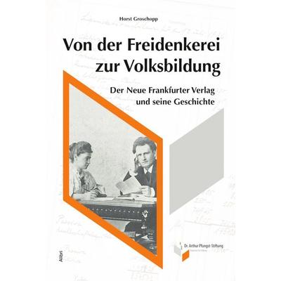 Von der Freidenkerei zur Volksbildung, Paperback von Horst Groschopp, Alibri, 978-3-86569-445-4