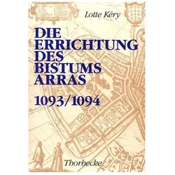 Die Errichtung des Bistums Arras (1093/1094), Fachbücher von Lotte Kery
