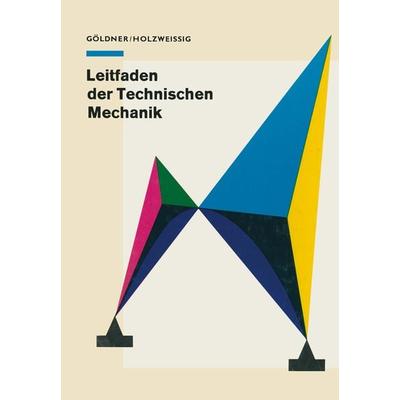 Leitfaden der Technischen Mechanik, Taschenbuch von H. Göldner,F. Holzweissig, Steinkopff, 978-3-662-12255-6
