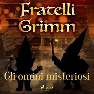 Gli omini misteriosi - The Brothers Grimm, Audio, 9788726756739