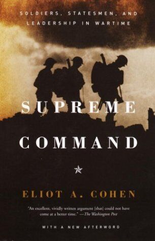 Cohen, Eliot A. - Supreme Command: Soldiers, Statesmen, and Leadership in Wartime - Preis vom 15.10.2026 23:06:25 h