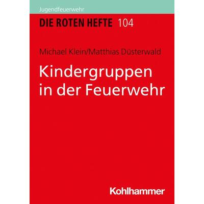 Kindergruppen in der Feuerwehr, Taschenbuch von Michael Klein,Matthias Düsterwald, Kohlhammer, 978-3-17-033297-3