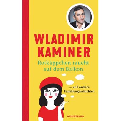 Rotkäppchen raucht auf dem Balkon, Gebundene Ausgabe von Wladimir Kaminer, Goldmann