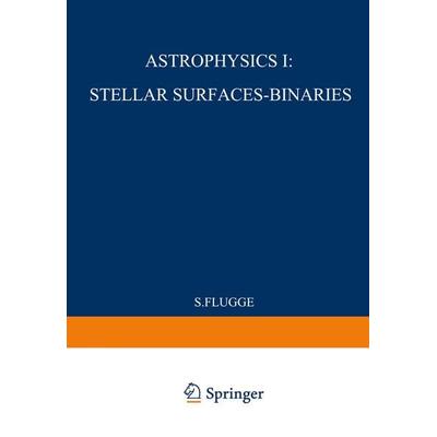Astrophysik I: Sternoberflächen-Doppelsterne / Astrophysics I: Stellar-Surfaces-Binaries, Taschenbuch von S. Flügge, Springer Berlin,