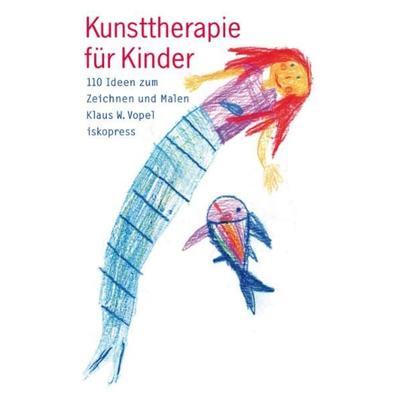 Kunsttherapie für Kinder, Taschenbuch von Klaus W. Vopel, Iskopress, 978-3-89403-458-0