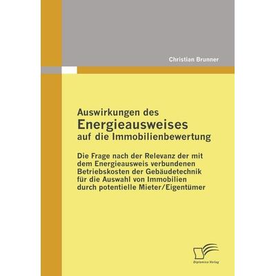 Auswirkungen des Energieausweises auf die Immobilienbewertung, Taschenbuch von Christian Brunner, Diplomica Verlag GmbH, 978-3-8366-8448-4