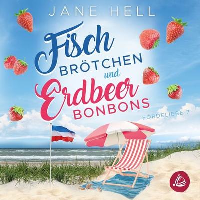 Fischbrötchen und Erdbeerbonbons: Ein Ostseeroman | Fördeliebe 7 - Jane Hell, Audio, 4069828023642