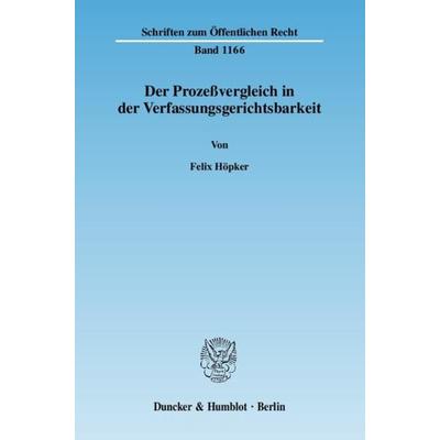 Der Prozeßvergleich in der Verfassungsgerichtsbarkeit., Taschenbuch von Felix Höpker, Duncker & Humblot, 978-3-428-13372-7