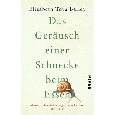 Das Geräusch einer Schnecke beim Essen, Taschenbuch von Elisabeth Tova Bailey, Piper Taschenbuch