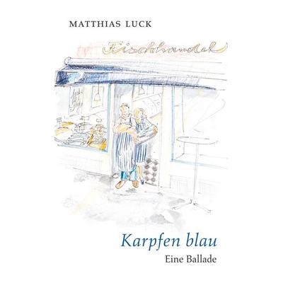 Karpfen blau, Gebundene Ausgabe von Matthias Luck, BoD – Books on Demand, 978-3-695-17266-5