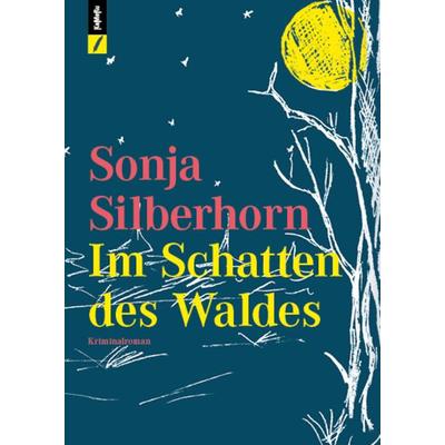 Im Schatten des Waldes, Taschenbuch von Sonja Silberhorn, Kameru Verlag, 978-3-907327-01-2