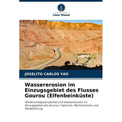 Wassererosion im Einzugsgebiet des Flusses Gourou (Elfenbeinküste), Taschenbuch von Joselito Carlos Yao, Verlag Unser Wissen, 978-620-7-11146-6