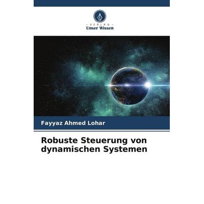 Robuste Steuerung von dynamischen Systemen, Taschenbuch von Fayyaz Ahmed Lohar, Verlag Unser Wissen, 978-620-5-06253-1
