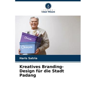 Kreatives Branding-Design für die Stadt Padang, Taschenbuch von Haris Satria, Verlag Unser Wissen, 978-620-8-31642-6