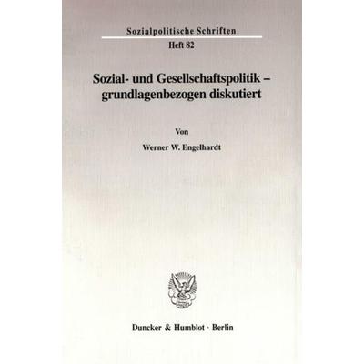 Sozial- und Gesellschaftspolitik - grundlagenbezogen diskutiert., Taschenbuch von Werner W. Engelhardt, Duncker & Humblot, 978-3-428-10353-9