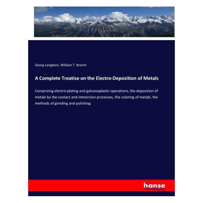 Hansebooks A Complete Treatise on the Electro-Deposition of Metals (Englisch, Softcover, Georg Langbein, William T Brannt) (57149783)