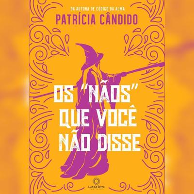 Os 'nãos' que você não disse - Patrícia Cândido, Audio, 4066338901910