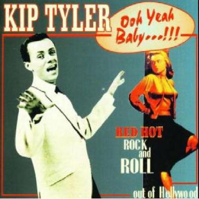 Tyler, K: Ooh Yeah Baby - Red Hot Rock And Roll - Kip Tyler, CD
