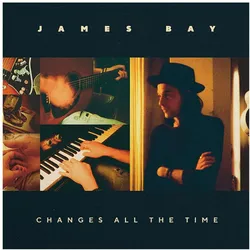 Republic, Schallplatten, Changes All The Time (James Bay)