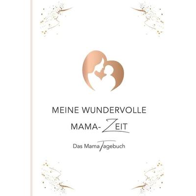Meine wundervolle Mama-Zeit, Gebundene Ausgabe von Christina Stix-Pusswald, Buchschmiede, 978-3-99165-314-1