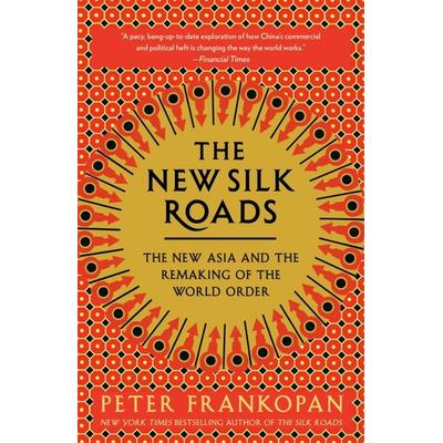 The New Silk Roads, Taschenbuch von Peter Frankopan, Knopf Doubleday Publishing Group, 978-0-525-56670-0