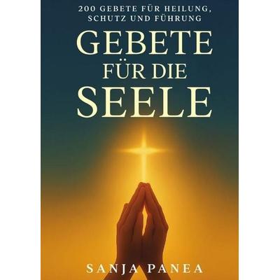 Gebete für die Seele, Gebundene Ausgabe von Sanja Panea, Tredition, 978-3-384-86045-3