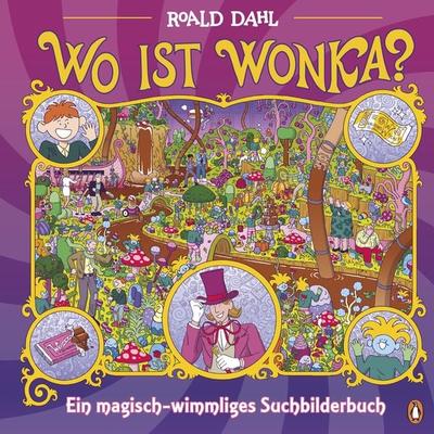 Wo ist Wonka? - Ein magisch-wimmliges Suchbilderbuch, Gebundene Ausgabe von Roald Dahl Story Company Ltd, Penguin Junior, 978-3-328-30318-3