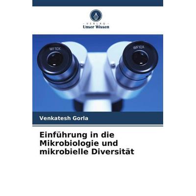 Einführung in die Mikrobiologie und mikrobielle Diversität, Taschenbuch von Venkatesh Gorla, Verlag Unser Wissen, 978-620-5-36614-1