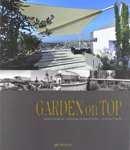 Barbara Meister - Garden on Top: Ideenbuch Dachgärten - Preis vom 09.10.2026 07:28:09 h