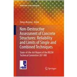 Non-Destructive Assessment of Concrete Structures: Reliability and Limits of Single and Combined Tec, Fachbücher von Denys Breysse