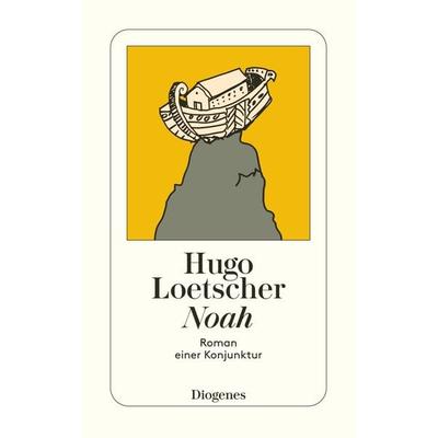 Noah, Taschenbuch von Hugo Loetscher, Diogenes Verlag AG, 978-3-257-21206-8