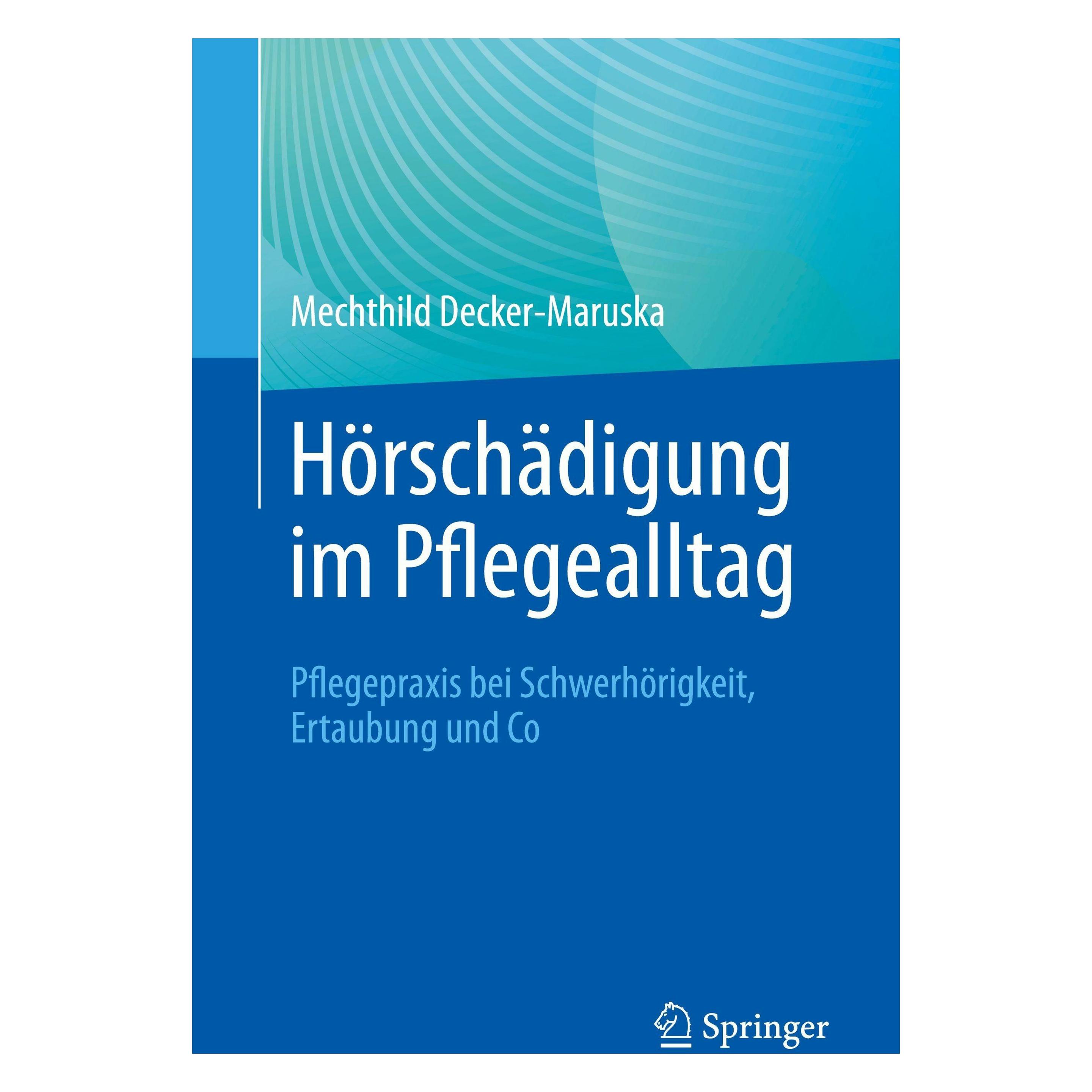 Springer Hörschädigung im Pflegealltag (Deutsch, Softcover, Mechthild Decker-Maruska) (60791202)
