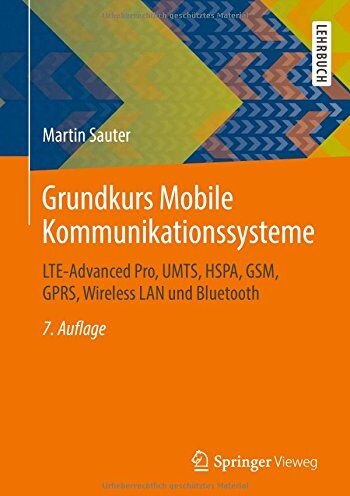 Martin Sauter - Grundkurs Mobile Kommunikationssysteme: LTE-Advanced Pro, UMTS, HSPA, GSM, GPRS, Wireless LAN und Bluetooth - Preis vom 09.10.2026 07:28:09 h
