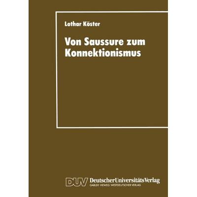 Von Saussure zum Konnektionismus, Taschenbuch von Lothar Köster, Deutscher Universitätsverlag, 978-3-8244-4185-3