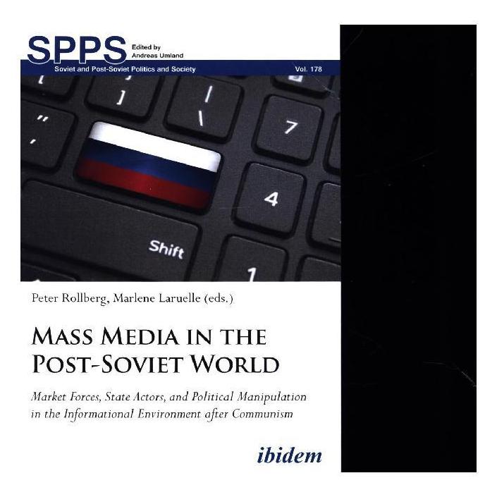 ibidem Mass Media in the Post-Soviet World - Market Forces, State Actors, and Political Manipulation in the (Englisch, Softcover, Marlene Laruelle) (51361329)