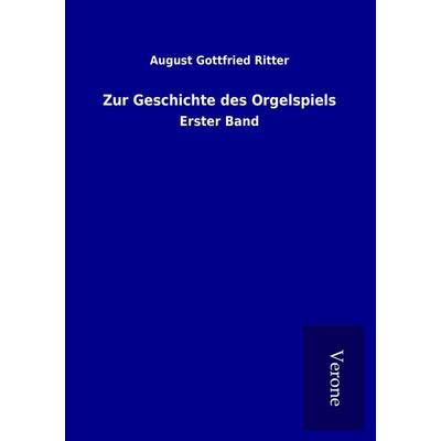 Zur Geschichte des Orgelspiels, Taschenbuch von August Gottfried Ritter, BoD - Books on Demand